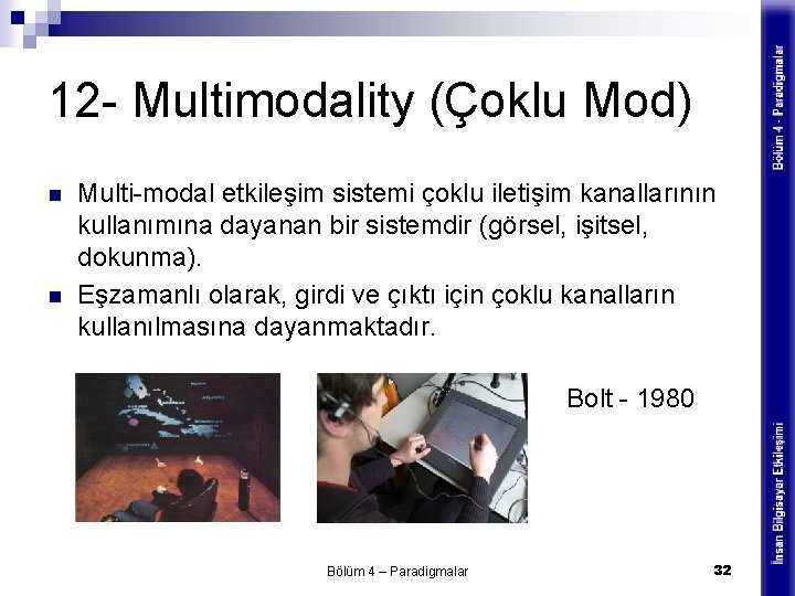12 - Multimodality (Çoklu Mod) n n Multi-modal etkileşim sistemi çoklu iletişim kanallarının kullanımına