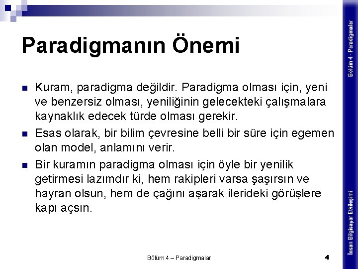 Paradigmanın Önemi n n n Kuram, paradigma değildir. Paradigma olması için, yeni ve benzersiz