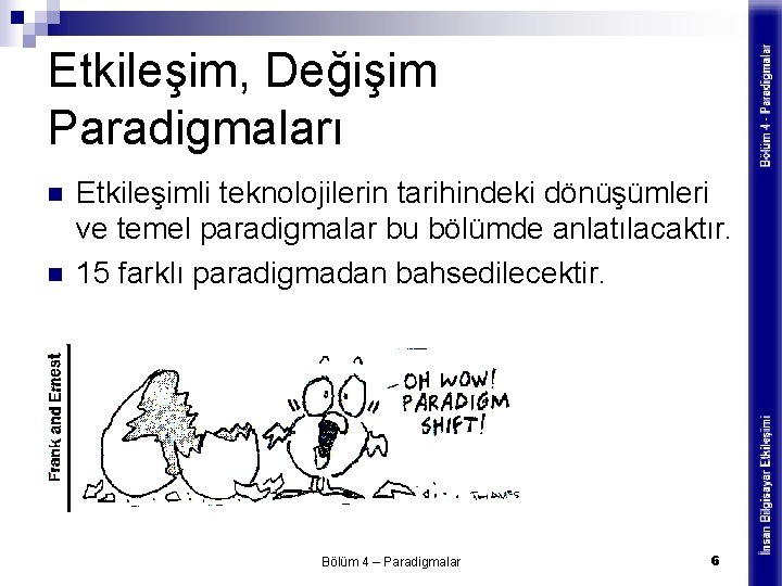 Etkileşim, Değişim Paradigmaları n n Etkileşimli teknolojilerin tarihindeki dönüşümleri ve temel paradigmalar bu bölümde