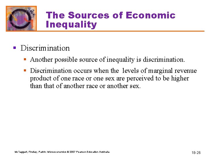 The Sources of Economic Inequality § Discrimination § Another possible source of inequality is