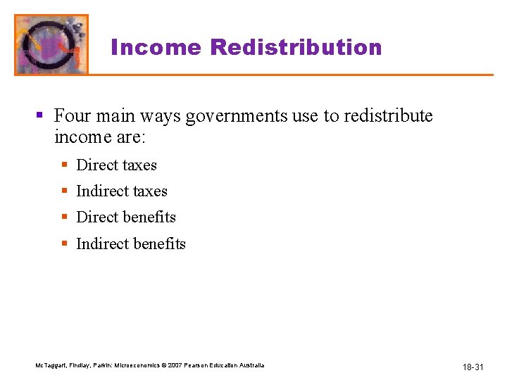 Income Redistribution § Four main ways governments use to redistribute income are: § Direct