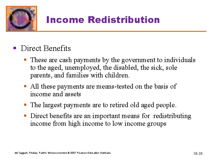 Income Redistribution § Direct Benefits § These are cash payments by the government to