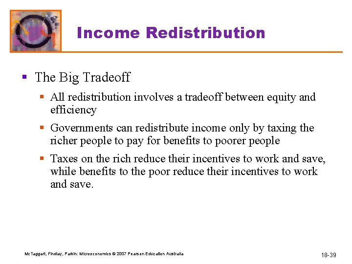 Income Redistribution § The Big Tradeoff § All redistribution involves a tradeoff between equity