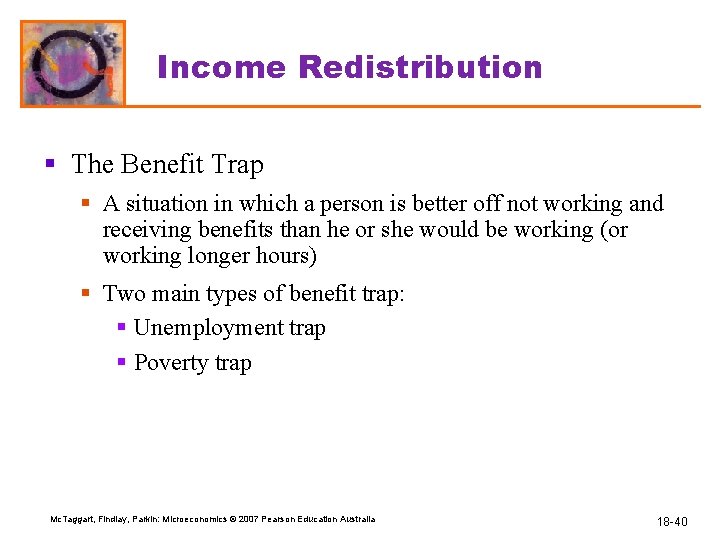 Income Redistribution § The Benefit Trap § A situation in which a person is