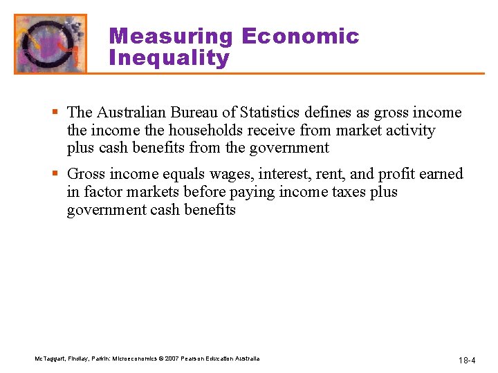 Measuring Economic Inequality § The Australian Bureau of Statistics defines as gross income the