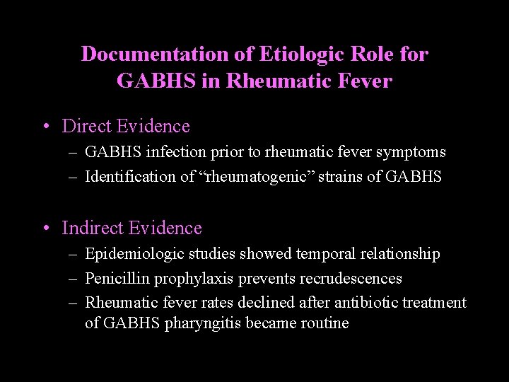 Documentation of Etiologic Role for GABHS in Rheumatic Fever • Direct Evidence – GABHS