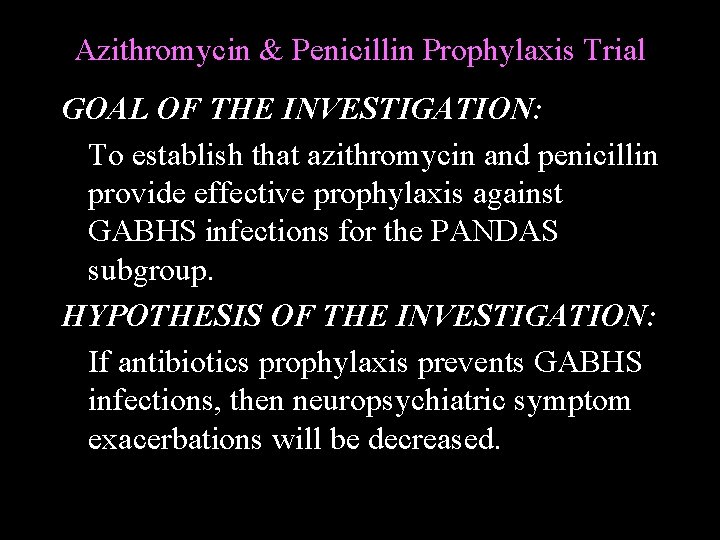 Azithromycin & Penicillin Prophylaxis Trial GOAL OF THE INVESTIGATION: To establish that azithromycin and