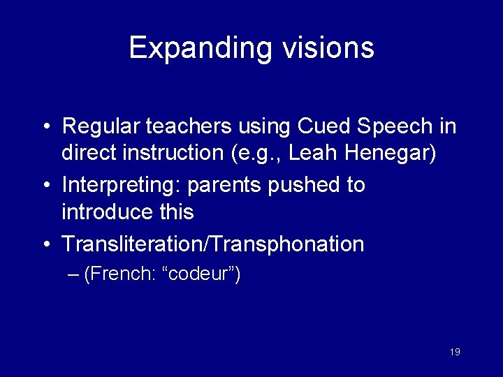 Expanding visions • Regular teachers using Cued Speech in direct instruction (e. g. ,