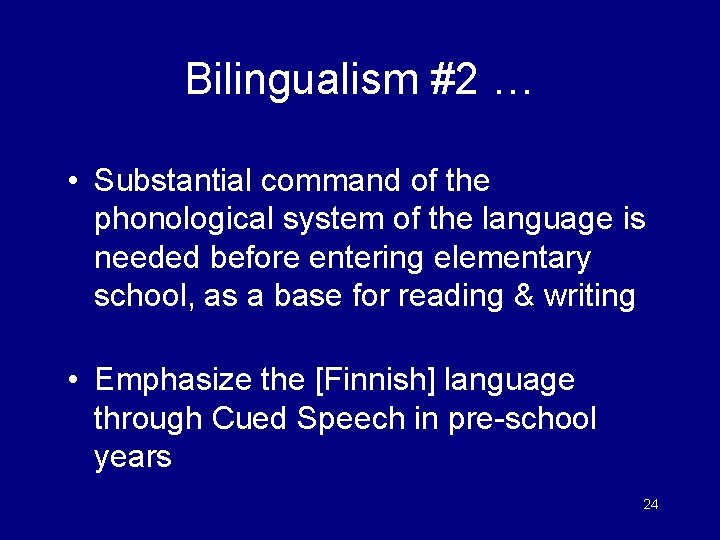 Bilingualism #2 … • Substantial command of the phonological system of the language is
