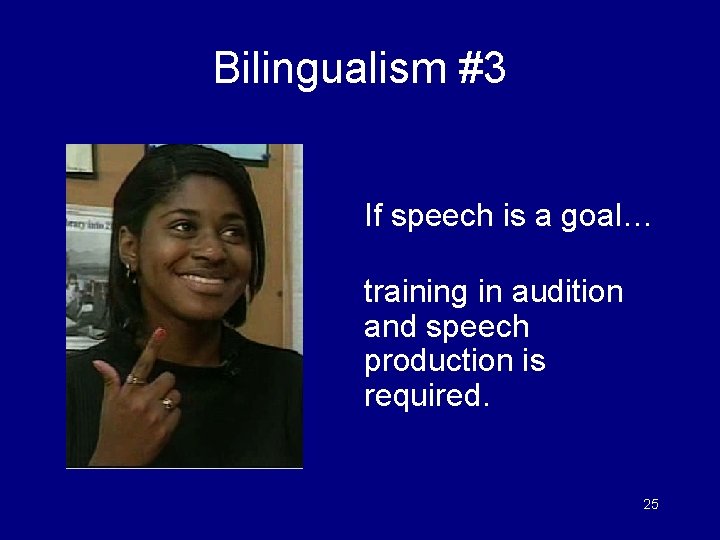 Bilingualism #3 If speech is a goal… training in audition and speech production is