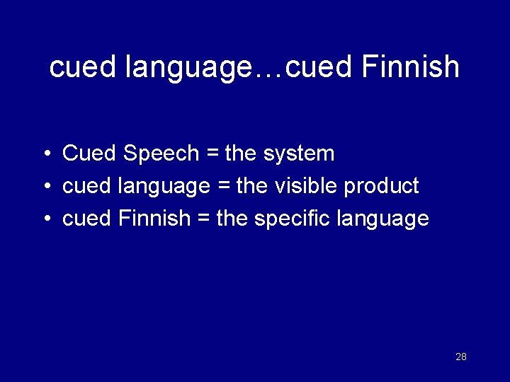 cued language…cued Finnish • Cued Speech = the system • cued language = the