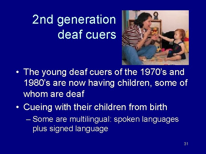 2 nd generation deaf cuers • The young deaf cuers of the 1970’s and