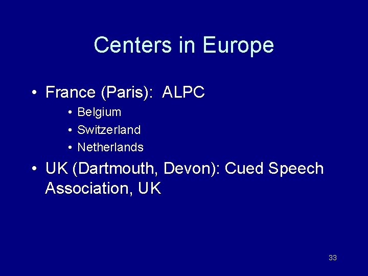 Centers in Europe • France (Paris): ALPC • Belgium • Switzerland • Netherlands •