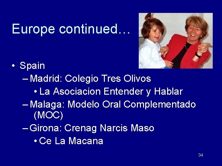 Europe continued… • Spain – Madrid: Colegio Tres Olivos • La Asociacion Entender y