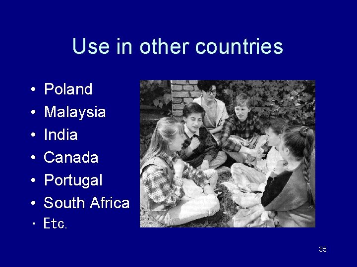 Use in other countries • • • Poland Malaysia India Canada Portugal South Africa