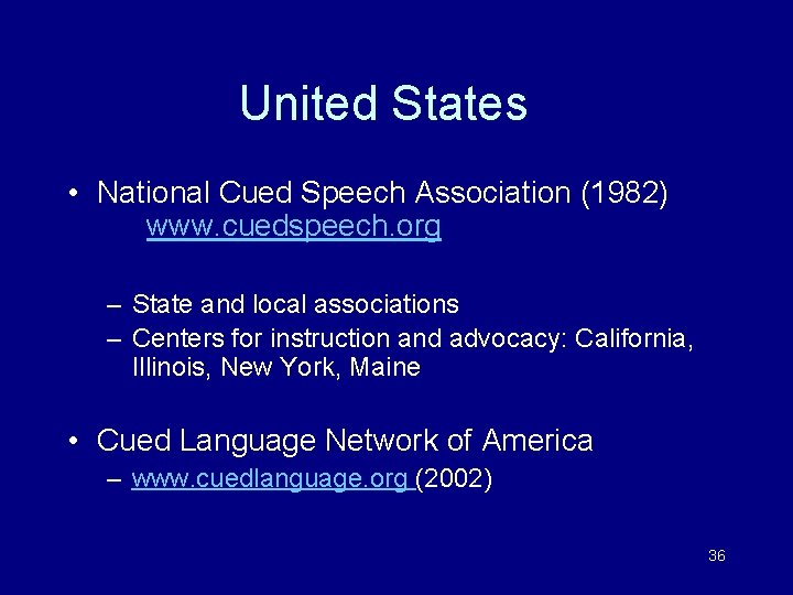 United States • National Cued Speech Association (1982) www. cuedspeech. org – State and