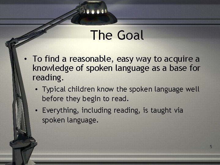 The Goal • To find a reasonable, easy way to acquire a knowledge of