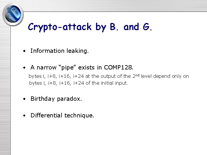 Crypto-attack by B. and G. • Information leaking. • A narrow “pipe” exists in Crypto-attack by B. and G. • Information leaking. • A narrow “pipe” exists in