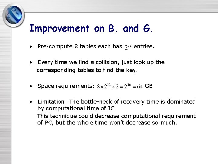 Improvement on B. and G. • Pre-compute 8 tables each has entries. • Every Improvement on B. and G. • Pre-compute 8 tables each has entries. • Every