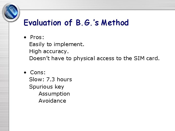 Evaluation of B. G. ’s Method • Pros: Easily to implement. High accuracy. Doesn’t Evaluation of B. G. ’s Method • Pros: Easily to implement. High accuracy. Doesn’t