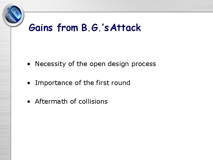 Gains from B. G. ’s Attack • Necessity of the open design process • Gains from B. G. ’s Attack • Necessity of the open design process •