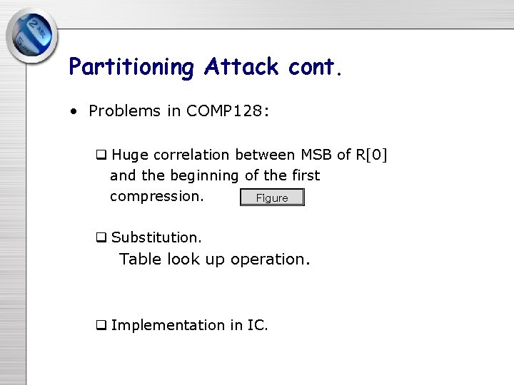 Partitioning Attack cont. • Problems in COMP 128: q Huge correlation between MSB of Partitioning Attack cont. • Problems in COMP 128: q Huge correlation between MSB of
