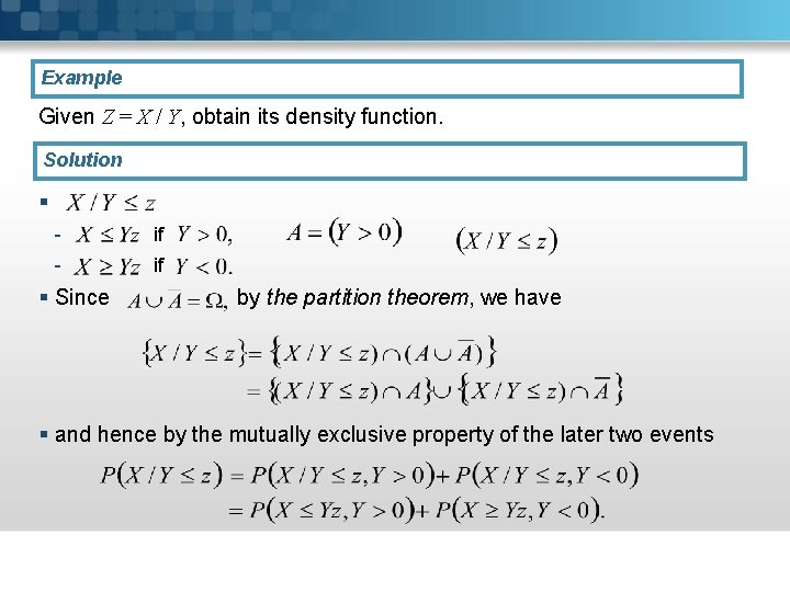 Example Given Z = X / Y, obtain its density function. Solution § -