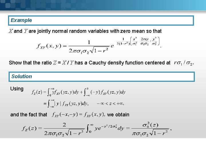 Example X and Y are jointly normal random variables with zero mean so that