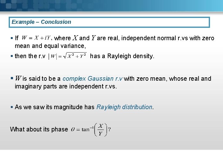 Example – Conclusion § If where X and Y are real, independent normal r.