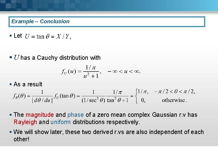 Example – Conclusion § Let § U has a Cauchy distribution with § As