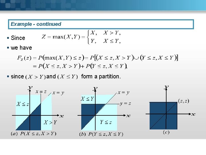 Example - continued § Since § we have § since and form a partition.