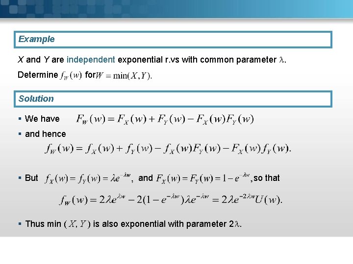 Example X and Y are independent exponential r. vs with common parameter . Determine