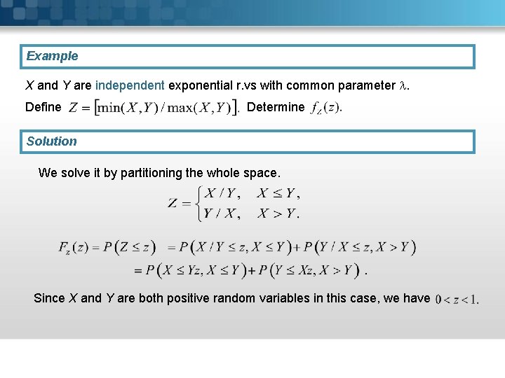 Example X and Y are independent exponential r. vs with common parameter . Define