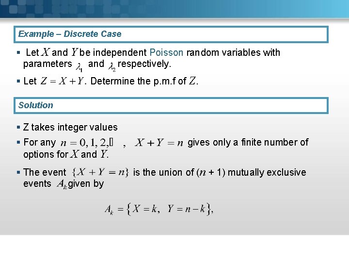 Example – Discrete Case § Let X and Y be independent Poisson random variables