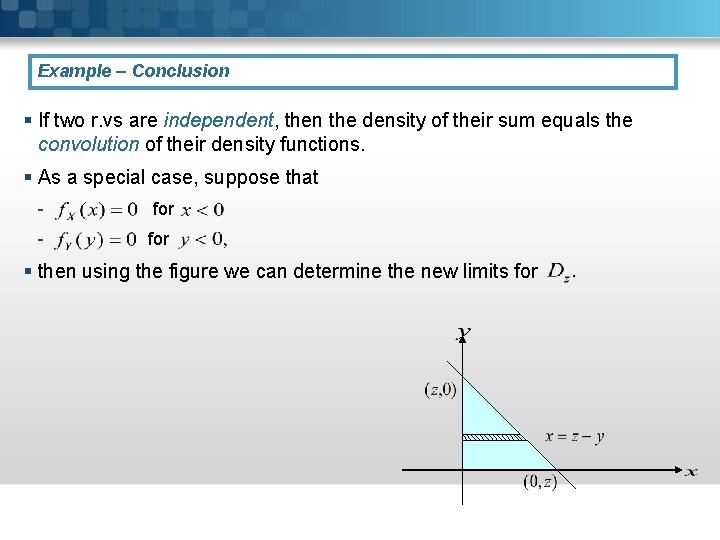 Example – Conclusion § If two r. vs are independent, then the density of