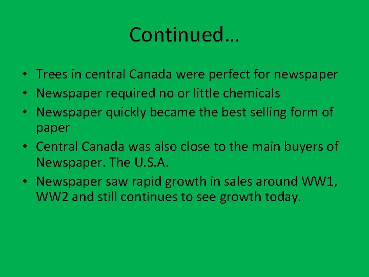 Continued… • Trees in central Canada were perfect for newspaper • Newspaper required no