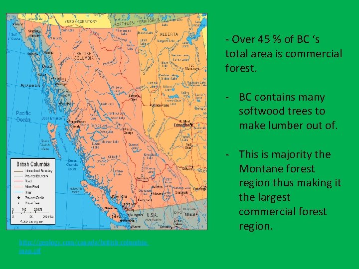 - Over 45 % of BC ‘s total area is commercial forest. - BC