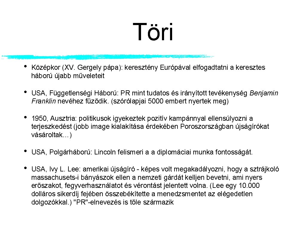 Töri • Középkor (XV. Gergely pápa): keresztény Európával elfogadtatni a keresztes háború újabb műveleteit