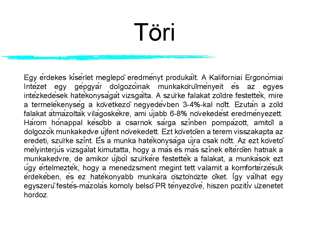 Töri Egy e rdekes ki se rlet meglepo eredme nyt produka lt. A Kaliforniai Töri Egy e rdekes ki se rlet meglepo eredme nyt produka lt. A Kaliforniai