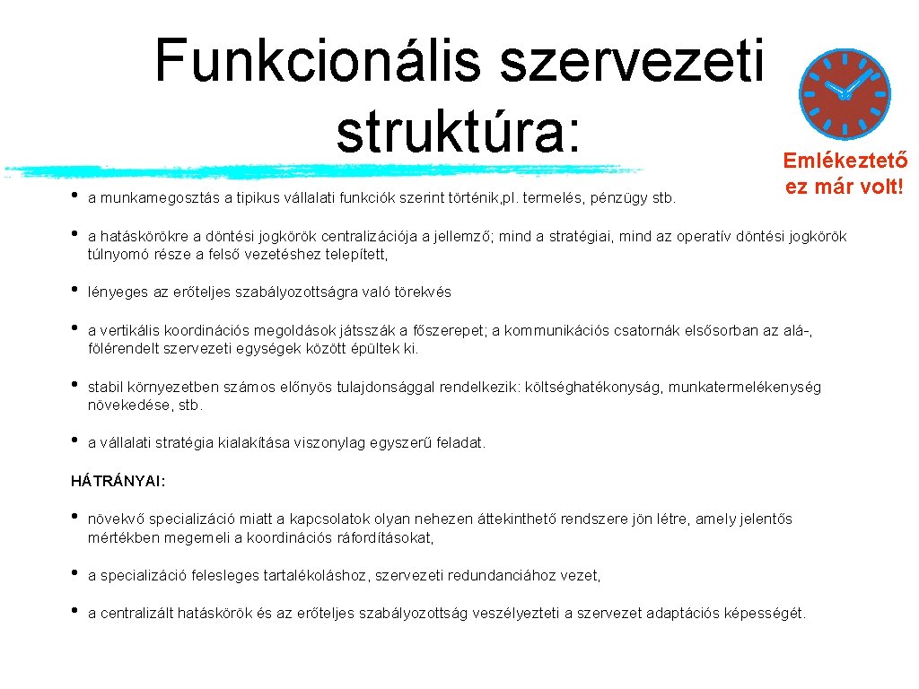 Funkcionális szervezeti struktúra: Emlékeztető ez már volt! • a munkamegosztás a tipikus vállalati funkciók