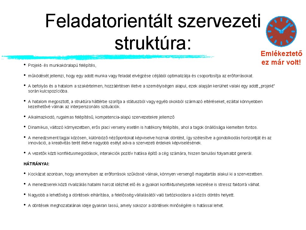 Feladatorientált szervezeti struktúra: Emlékeztető ez már volt! • Projekt- és munkaköralapú felépítés, • működését