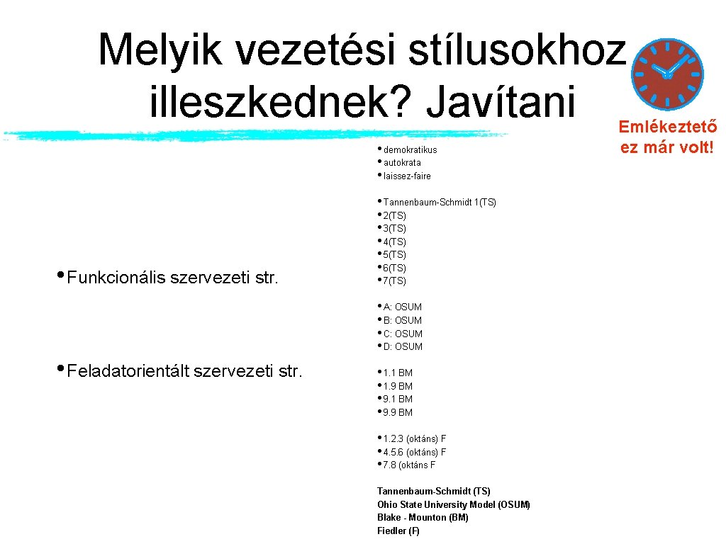 Melyik vezetési stílusokhoz illeszkednek? Javítani • demokratikus • autokrata • laissez-faire • Funkcionális szervezeti