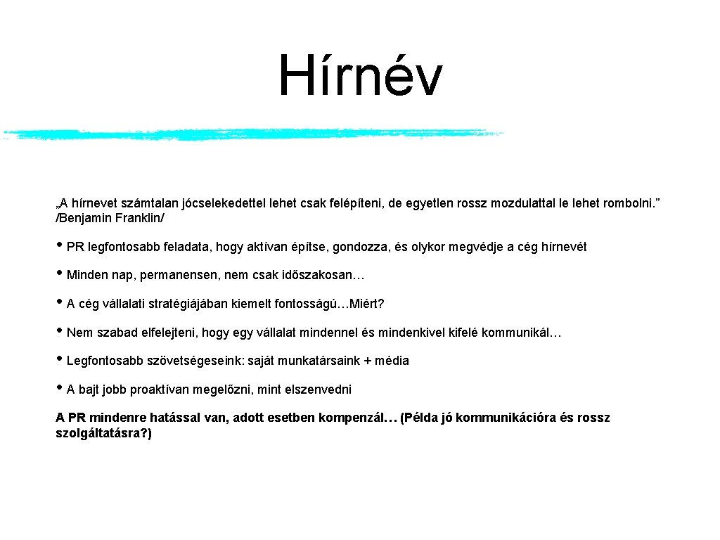 Hírnév „A hírnevet számtalan jócselekedettel lehet csak felépíteni, de egyetlen rossz mozdulattal le lehet Hírnév „A hírnevet számtalan jócselekedettel lehet csak felépíteni, de egyetlen rossz mozdulattal le lehet
