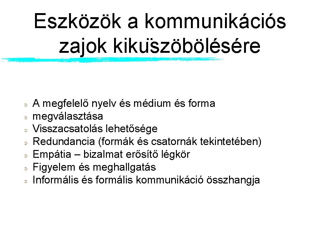 Eszközök a kommunikációs zajok kiku szöbölésére A megfelelő nyelv és médium és forma megválasztása Eszközök a kommunikációs zajok kiku szöbölésére A megfelelő nyelv és médium és forma megválasztása