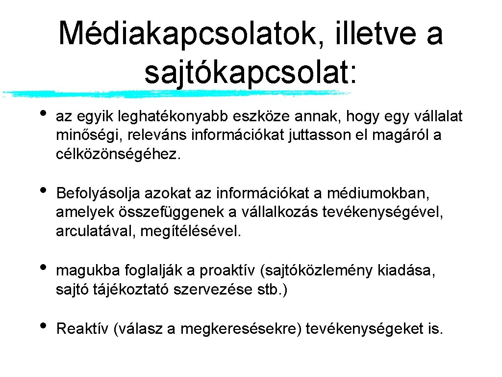 Médiakapcsolatok, illetve a sajtókapcsolat: • az egyik leghatékonyabb eszköze annak, hogy egy vállalat minőségi, Médiakapcsolatok, illetve a sajtókapcsolat: • az egyik leghatékonyabb eszköze annak, hogy egy vállalat minőségi,
