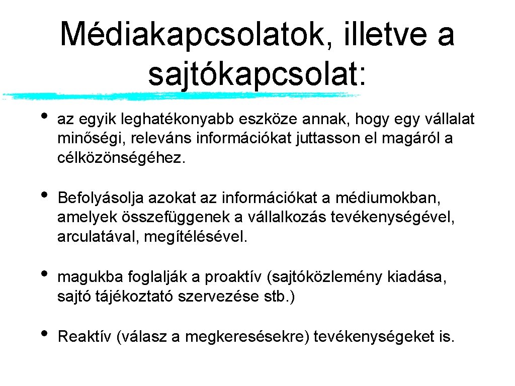 Médiakapcsolatok, illetve a sajtókapcsolat: • az egyik leghatékonyabb eszköze annak, hogy egy vállalat minőségi,