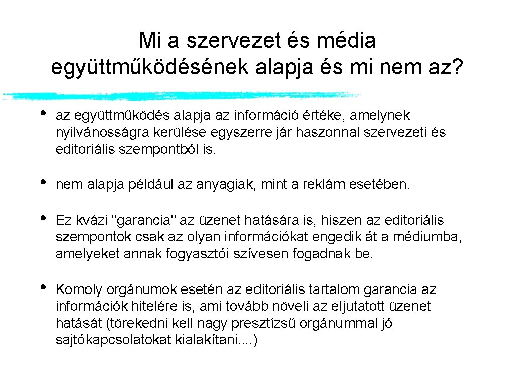 Mi a szervezet és média együttműködésének alapja és mi nem az? • az együttműködés