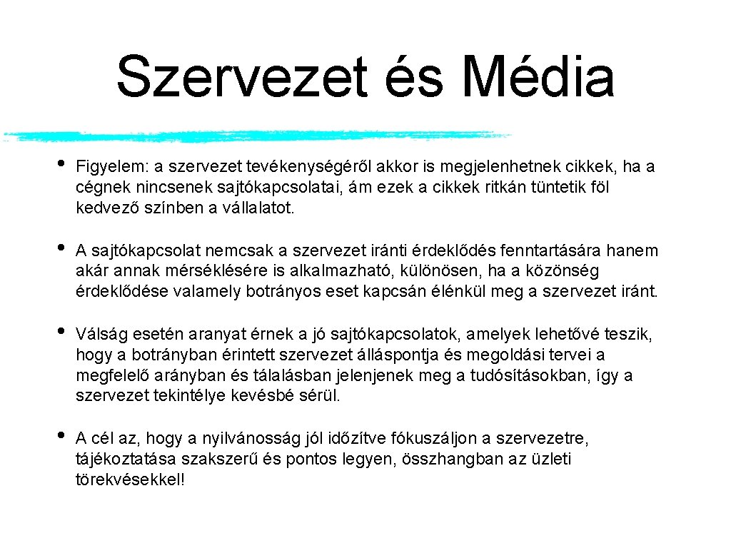 Szervezet és Média • Figyelem: a szervezet tevékenységéről akkor is megjelenhetnek cikkek, ha a