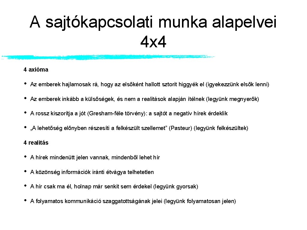 A sajtókapcsolati munka alapelvei 4 x 4 4 axióma • Az emberek hajlamosak rá,