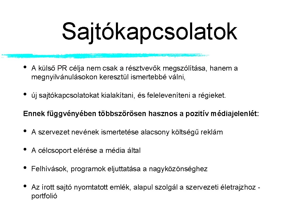 Sajtókapcsolatok • A külső PR célja nem csak a résztvevők megszólítása, hanem a megnyilvánulásokon